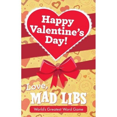 Happy Valentine's Day! Love, Mad Libs - by  Dan Alleva (Hardcover)