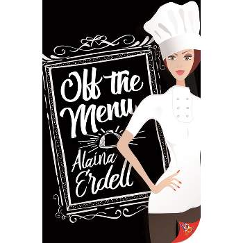 Off the Menu - by  Alaina Erdell (Paperback)