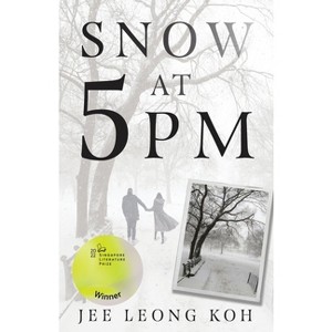 Snow at 5 PM - by  Jee Leong Koh (Paperback) - 1 of 1
