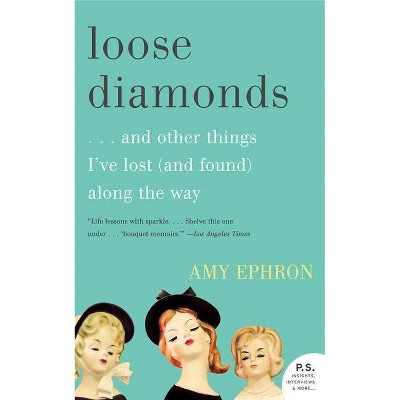 Loose Diamonds - (P.S.) by  Amy Ephron (Paperback)