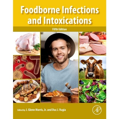Foodborne Infections and Intoxications - 5th Edition by  J Glenn Morris Jr & Duc J J Vugia (Paperback)