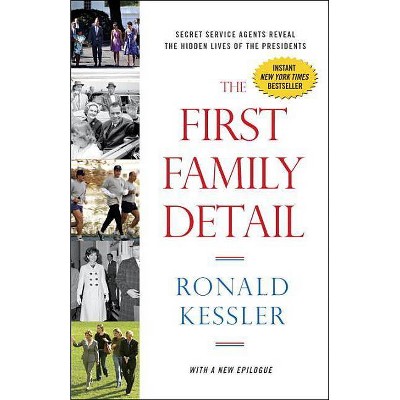 The First Family Detail - by  Ronald Kessler (Paperback)