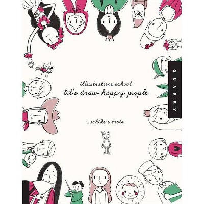 Illustration School: Let's Draw Happy People - by  Sachiko Umoto (Paperback)