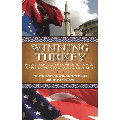 Winning Turkey - (Brookings Publications (All Titles)) by  Philip H Gordon & Omer Taspinar (Paperback)