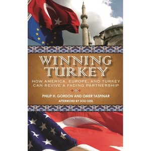 Winning Turkey - (Brookings Publications (All Titles)) by  Philip H Gordon & Omer Taspinar (Paperback) - 1 of 1