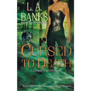 Cursed to Death - (Crimson Moon Novels) by  L A Banks (Paperback) - 1 of 1