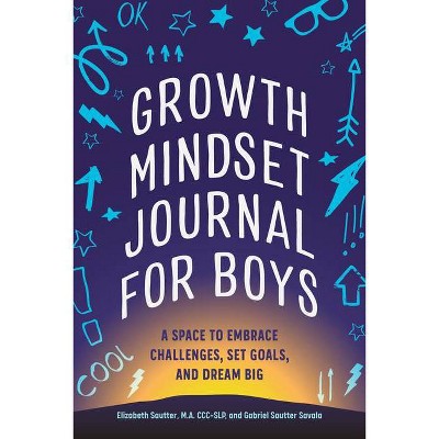 Growth Mindset Journal for Boys - by  Elizabeth Sautter & Gabriel Sautter Savala (Paperback)