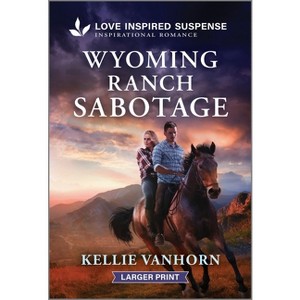 Wyoming Ranch Sabotage - Large Print by  Kellie Vanhorn (Paperback) - 1 of 1