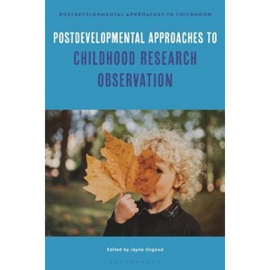 Postdevelopmental Approaches to Childhood Research Observation - by  Jayne Osgood & Mona Sakr (Paperback) - 1 of 1