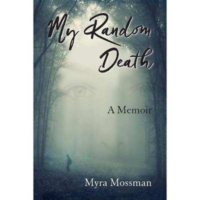 My Random Death - by  Myra Mossman (Paperback)