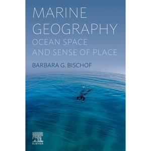 Marine Geography - by  Barbara Bischof (Paperback) - 1 of 1