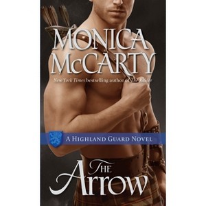 The Arrow - (Highland Guard) by  Monica McCarty (Paperback) - 1 of 1