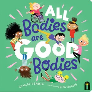 All Bodies Are Good Bodies - by  Charlotte Barkla (Board Book) - 1 of 1