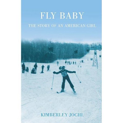 Fly Baby - by  Kimberley Jochl (Paperback)