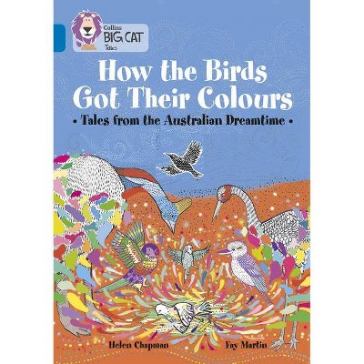 How the Birds Got Their Colours - (Collins Big Cat) by  Helen Chapman (Paperback)