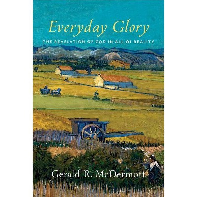 Everyday Glory - by  Gerald R McDermott (Paperback)