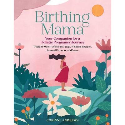 Birthing Mama - by  Corinne Andrews (Paperback)