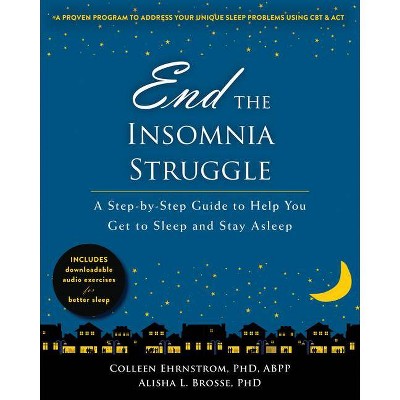 End the Insomnia Struggle - by  Colleen Ehrnstrom & Alisha L Brosse (Paperback)