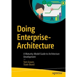 Doing Enterprise-Architecture - by  Tom Graves & Slade Beard (Paperback) - 1 of 1