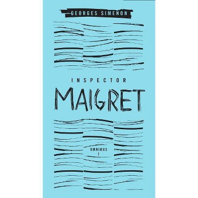 Inspector Maigret Omnibus: Volume 1 - by  Georges Simenon (Hardcover)