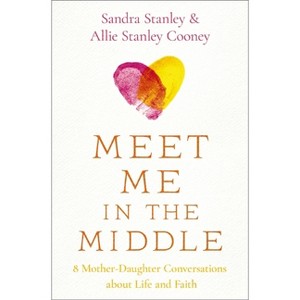 Meet Me in the Middle - by  Sandra Stanley & Allie Stanley Cooney (Paperback) - 1 of 1