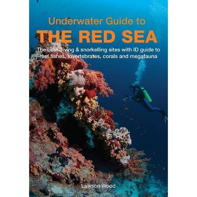 Underwater Guide to the Red Sea - by  Lawson Wood (Paperback)