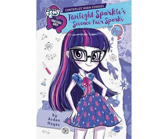 Canterlot High Stories: Twilight Sparkle's Science Fair Sparks - by  Arden Hayes (Hardcover)