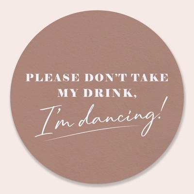 Big Dot of Happiness 25 Ct Mocha Brown Simple Script Please Don't Take My Drink I'm Dancing Coasters, 4-Inch Disposable Round Paper Coasters