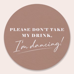 Big Dot of Happiness 25 Ct Mocha Brown Simple Script Please Don't Take My Drink I'm Dancing Coasters, 4-Inch Disposable Round Paper Coasters - 1 of 4