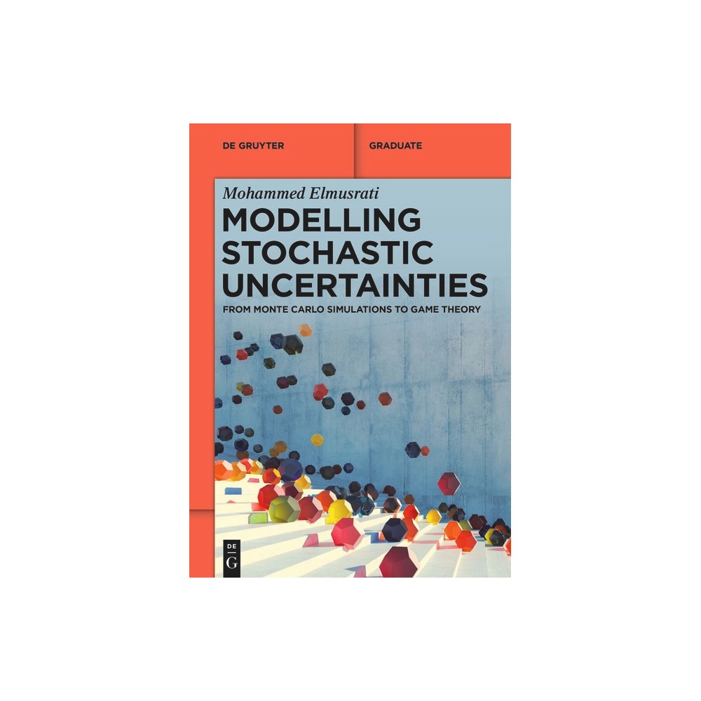 Modelling Stochastic Uncertainties - (De Gruyter Textbook) by Mohammed Elmusrati (Paperback)