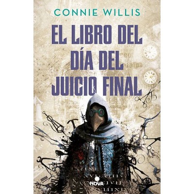 El Libro del Día del Juicio Final / The Doomsday Book - by  Connie Willis (Hardcover)