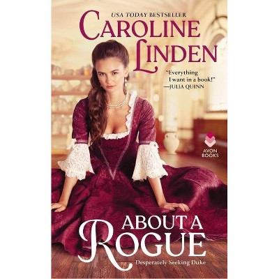 About a Rogue - (Desperately Seeking Duke) by  Caroline Linden (Paperback)