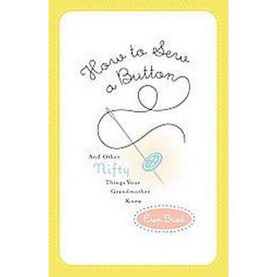 How to Sew a Button - by  Erin Bried (Paperback)