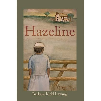 Hazeline - by  Barbara Kidd Lawing (Paperback)