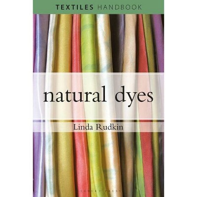 Natural Dyes - (Textiles Handbooks) by  Linda Rudkin (Paperback)