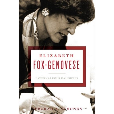 Elizabeth Fox-Genovese - by  Deborah A Symonds (Hardcover)