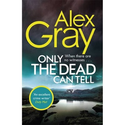 Only the Dead Can Tell - (Dsi William Lorimer) by  Alex Gray (Paperback)