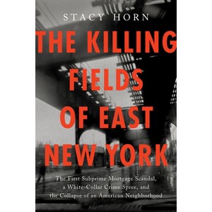 The Killing Fields of East New York - by  Stacy Horn (Hardcover) - 1 of 1