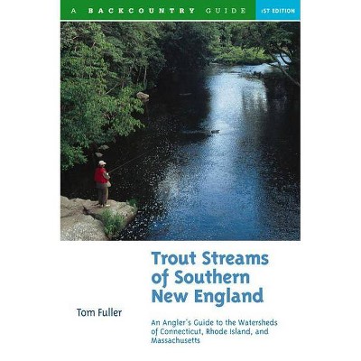 Trout Streams of Southern New England - by  Tom Fuller (Paperback)