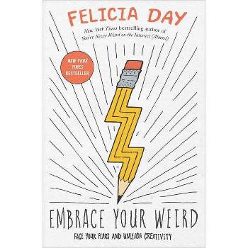 Embrace Your Weird - By Felicia Day ( Paperback )