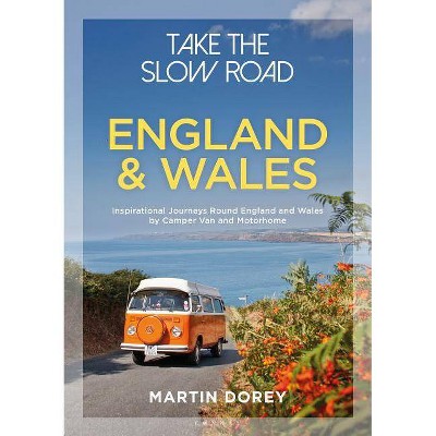 Take the Slow Road: England and Wales - by  Martin Dorey (Paperback)