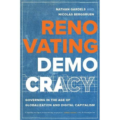 Renovating Democracy, 1 - (Great Transformations) by  Nathan Gardels & Nicolas Berggruen (Hardcover)