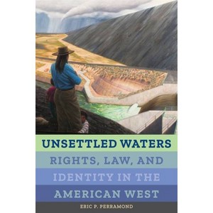 Unsettled Waters - (Critical Environments: Nature, Science, and Politics) by  Eric P Perramond (Paperback) - 1 of 1