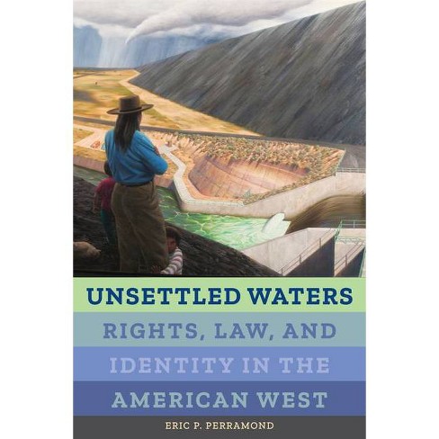 Unsettled Waters - (Critical Environments: Nature, Science, and Politics) by  Eric P Perramond (Paperback) - image 1 of 1