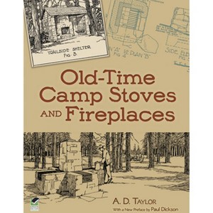 Old-Time Camp Stoves and Fireplaces - (Dover Crafts: Building & Construction) by  A D Taylor (Paperback) - 1 of 1