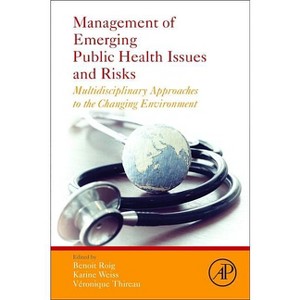 Management of Emerging Public Health Issues and Risks - by  Benoit Roig & Karine Weiss & Veronique Thireau (Paperback) - 1 of 1
