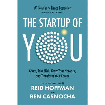 The Startup of You (Revised and Updated) - by  Reid Hoffman & Ben Casnocha (Hardcover)