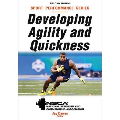 Developing Agility and Quickness - (Nsca Sport Performance) 2nd Edition by  Nsca -National Strength & Conditioning Association & Jay Dawes