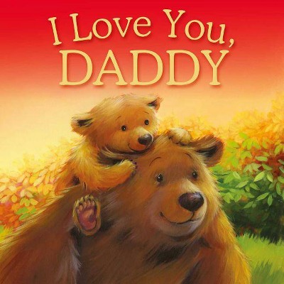 I Love You, Daddy - by  Igloobooks (Hardcover)