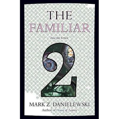 The Familiar, Volume 2 - by  Mark Z Danielewski (Paperback)